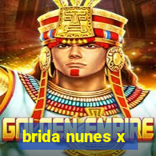 brida nunes x